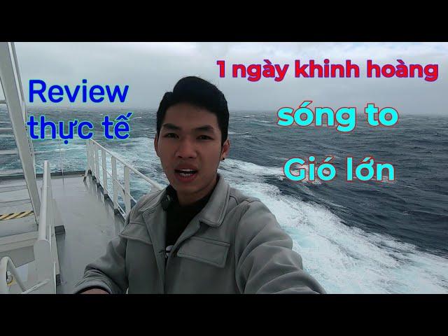 Vlog#7 Khi tàu trong tâm khu vực thời tiết bão , nơi không dành cho người yếu tim .