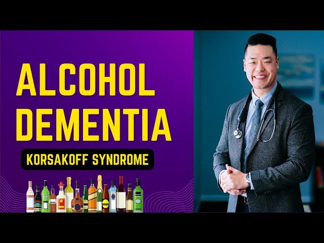 Alcohol Dementia aka Korsakoff Syndrome Explained