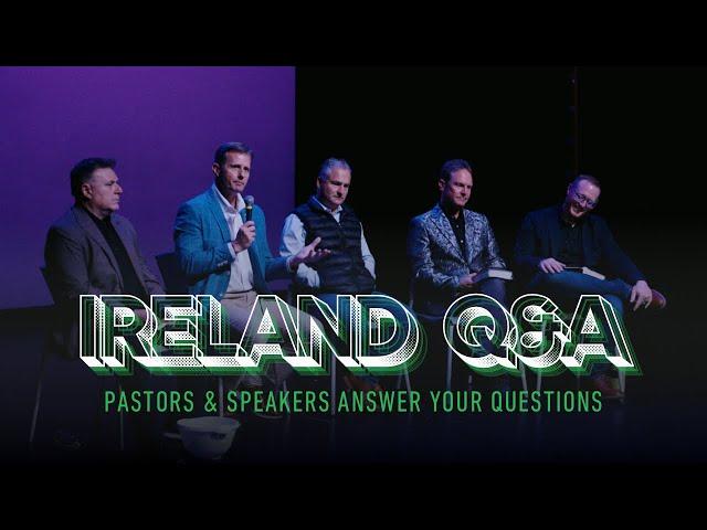 Ireland Q&A Panel: Pastors and Speakers Answer Your Questions