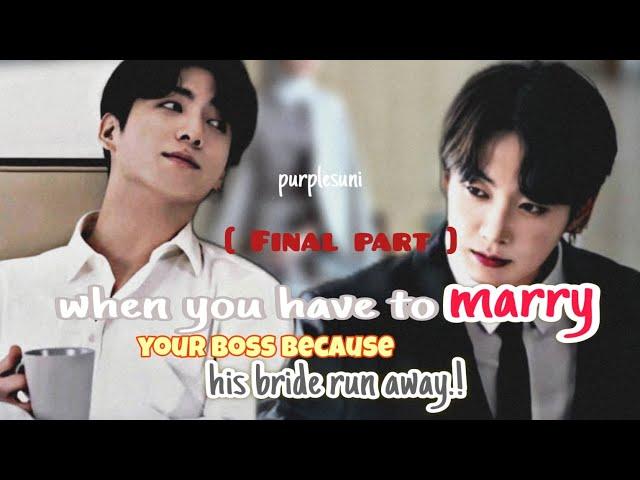 when you have to karry your boss because his bride run away || final part || #jungkook #jungkookff