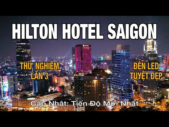 Hilton Hotel Sai Gòn | Chạy Thử Nghiệm Đèn Led Lần 3