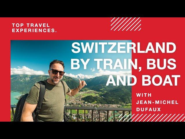 Best way to visit Switzerland by train, bus and boat – Travel Guide | Switzerland Tourism