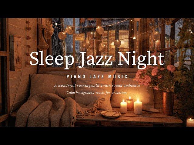 Nightly Sleep Jazz Piano Music with Rain Sounds - Soft Jazz Instrumental - Soothing Background Music