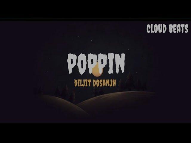 Poppin ( Lyrics) - Diljit Dosanjh