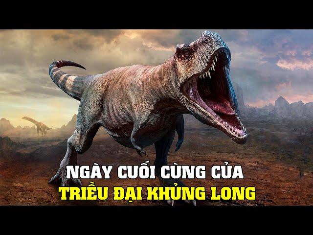 Ngày Cuối Cùng Của Khủng Long | Khám Phá Thế Giới Động Vật Tiền Sử