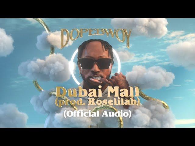 Dopebwoy - Dubai Mall (Prod. Roselilah) [Official Audio]