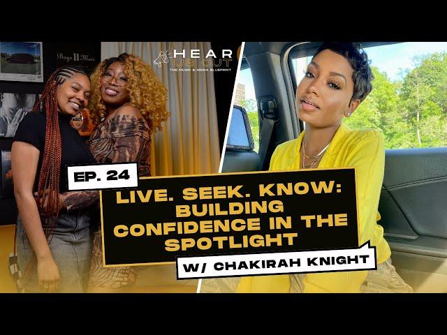 Ep. 24 | Live. Seek. Know: Building Confidence in the Spotlight | Hear Us Out Podcast