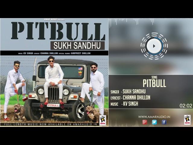 PITBULL (Full Audio Song) || SUKH SANDHU || Latest Punjabi Songs 2017