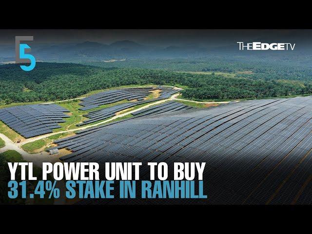 EVENING 5: YTL Power unit to buy 31.4% stake in Ranhill