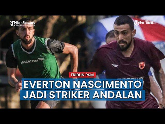 Everton Nascimento Menjadi Striker Asing Andalan PSM Makassar, Sosok di Incar selama ini