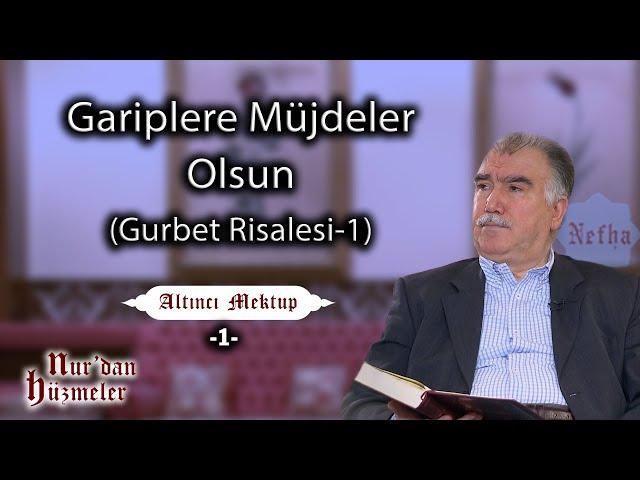 Gariplere Müjdeler Olsun...  l Altıncı Mektup - 1 l Abdullah Aymaz