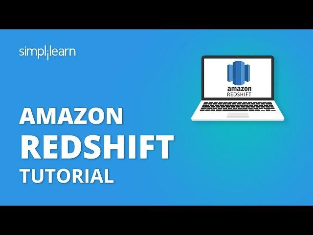 Amazon Redshift Tutorial | Amazon Redshift Architecture | AWS Tutorial For Beginners | Simplilearn