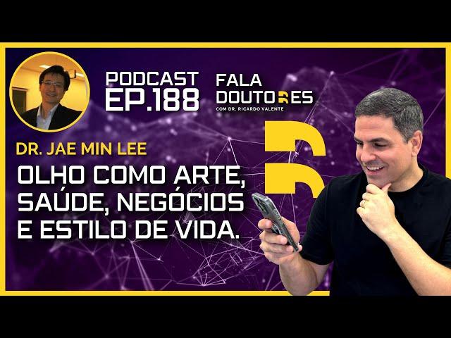 Dr. Jae Min Lee | FALA DOUTORES #188