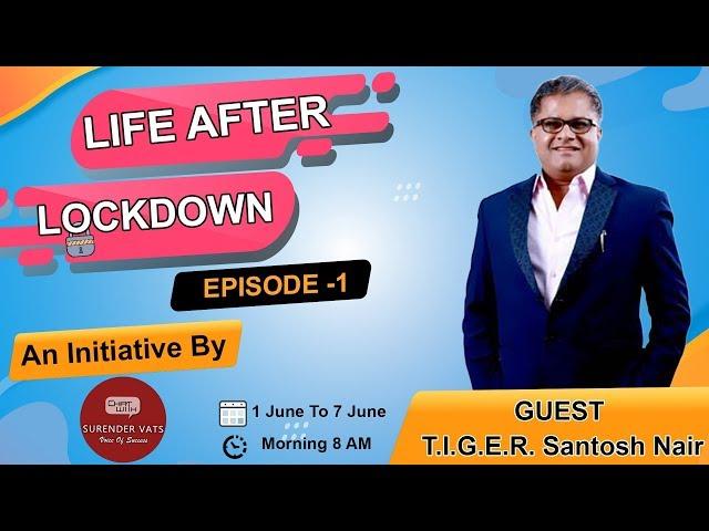 @Santosh Nair | Life After Lockdown 1.0 : An initiative by @Chat with Surender Vats