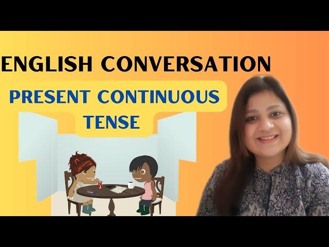 English Conversation | Present Continuous Tense |Easy Learning with Surbhi #englishconversation