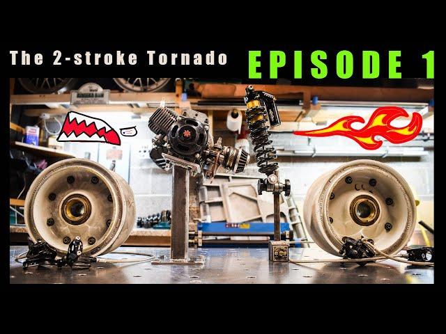 The 2 Stroke Tornado - Episode 1