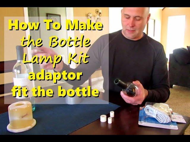 How To Make The Bottle Lamp Kit Adapter Fit My Bottle