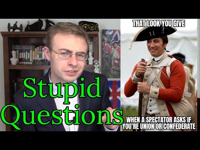 The Stupidest Questions Reenactors get Asked (and their value!)