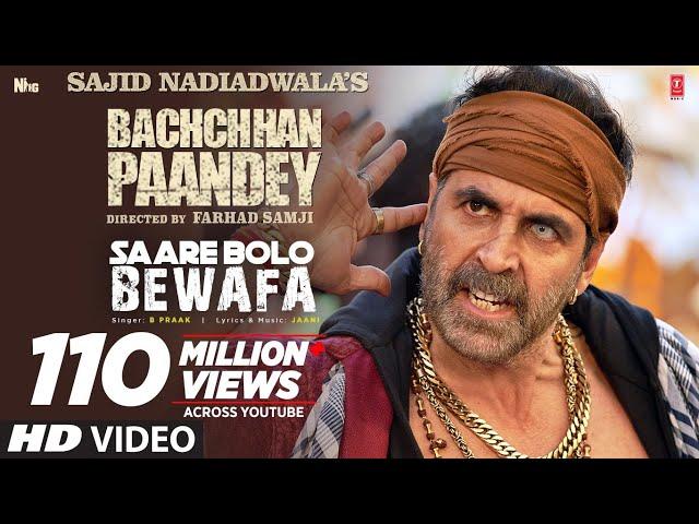 Saare Bolo Bewafa Song: Bachchhan Paandey | Akshay Kriti, B Praak Jaani | Sajid N Farhad S Bhushan K