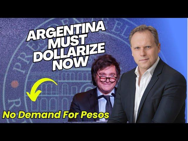 ARGENTINA MUST DOLLARIZE NOW