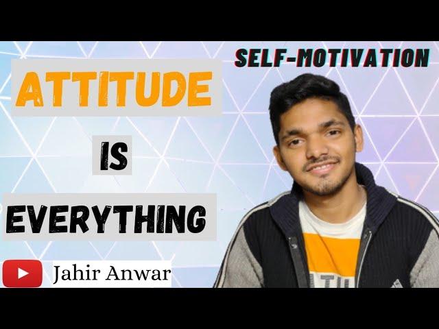 ATTITUDE IS EVERYTHING | Self-motivation | Bengali motivational video | Believe system | Jahir