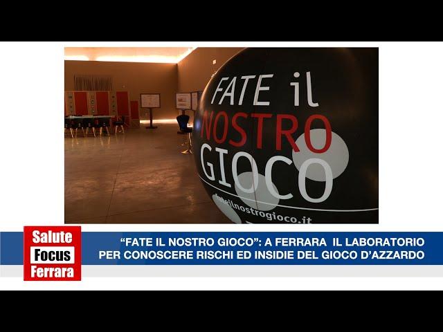 “FATE IL NOSTRO GIOCO”: A FERRARA IL LABORATORIO PER CONOSCERE RISCHI ED INSIDIE DEL GIOCO D’AZZARDO