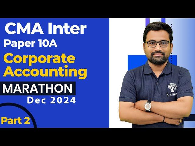 P10A CORPORATE ACCOUNTING MARATHON I ACCOUNTING REVISION I CMA INTER I DEC 2024 I PART 2