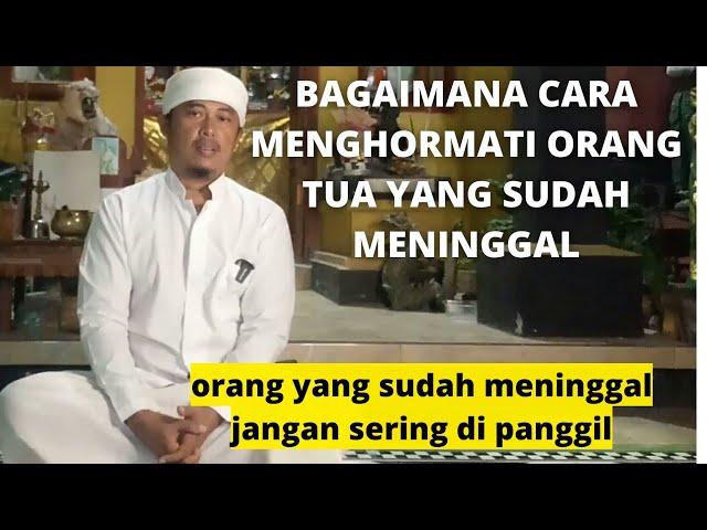 Bagaimana cara menghormati orang tua yang sudah meninggal? jangan lakukan ini,agar dia tenang disana