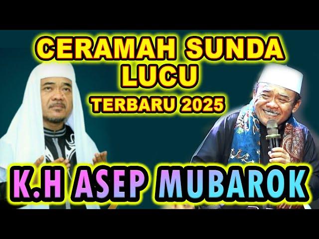 CERAMAH LUCU K.H. ASEP MUBAROK JIROK | CERAMAH SUNDA LUCU TERBARU 2025