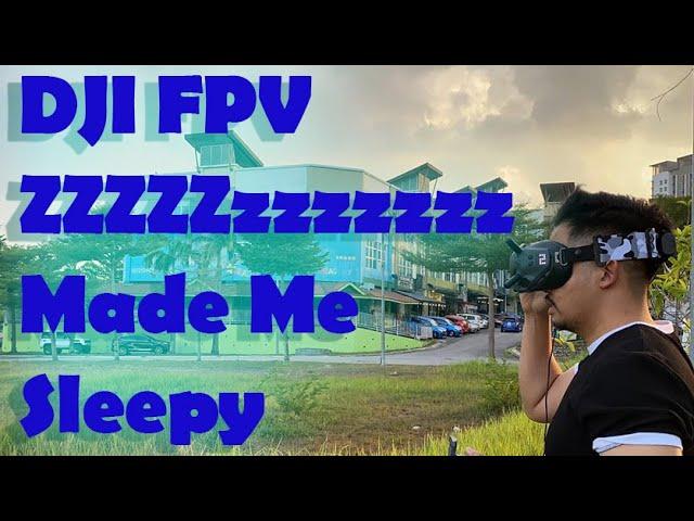 Zzzzzzz DJI FPV ..made me sleepy.. Is it worth it?