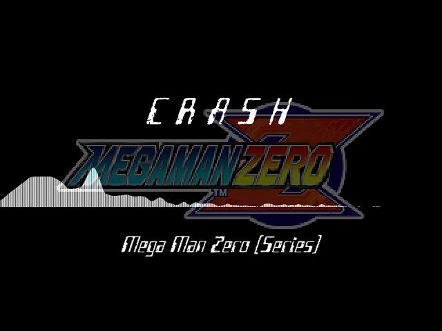 [Mega Man Zero Series] CRASH (Medley)