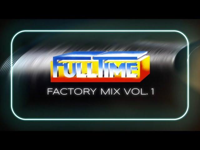 FullTime Production - FullTime Factory Mix Vol. 1  (Italo Disco, Boogie, Funky, Disco, House)