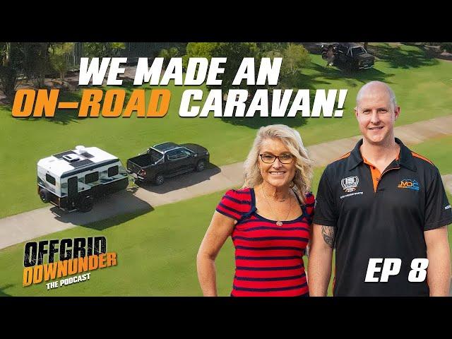 Ep 08  - Why MDC FINALLY Made an On-Road Caravan // James Field