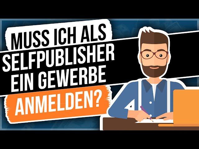 Freiberuflichkeit vs. Gewerbe: Muss ich als Selfpublisher ein Gewerbe anmelden?