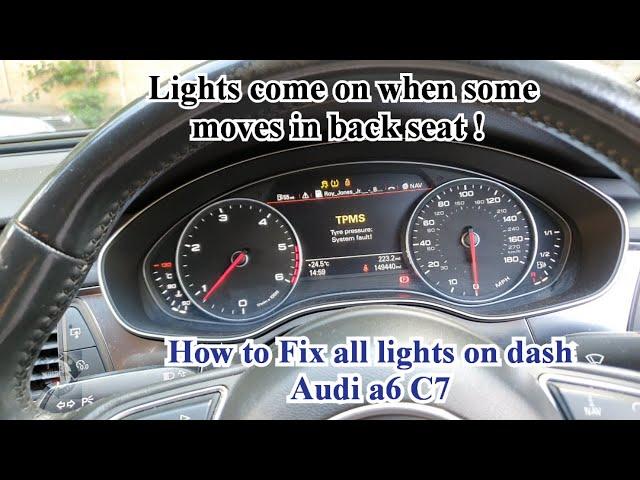 How To Fix All Dash lights Coming On When Some One Moves In Back Seat Audi A6 C7