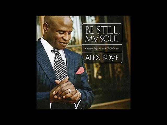 Alex Boyé - Be Still, My Soul: Classic Hymns And Folk Songs (Full Album)