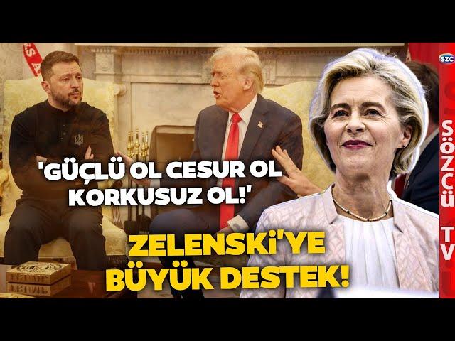 Avrupa Ülkeleri ve AB Başkanı'ndan Zelenski'ye Görülmemiş Destek! Trump Çok Kızacak! 'Korkusuz Ol'