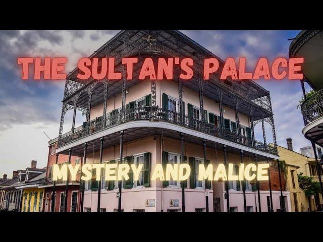 SULTAN'S PALACE - Mystery and Malice in Louisiana Legendary Ghost Story!