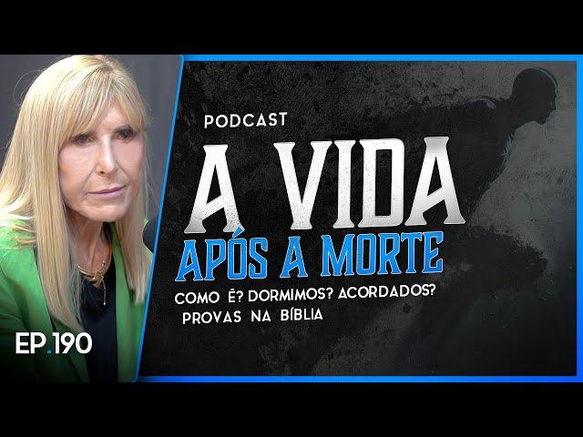 A VIDA APÓS A MORTE - Como É? 'Dormimos Acordados?' - Provas na Bíblia - Nayra PodCast - 190