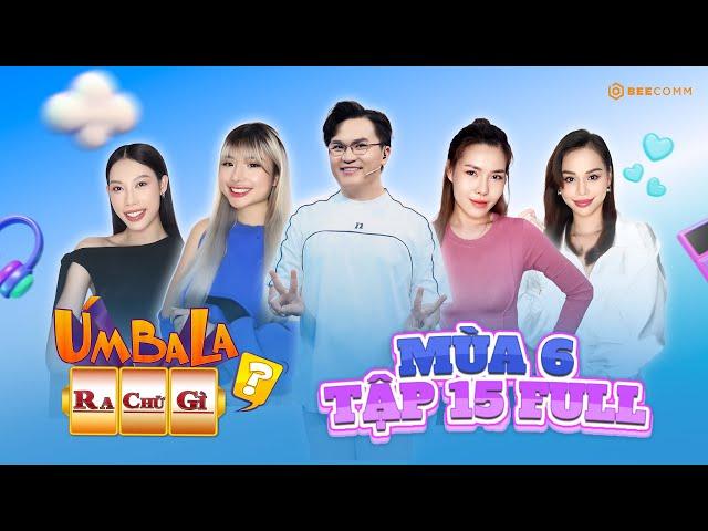 Úm Ba La Ra Chữ Gì? Mùa 6 | Tập 15: Hà My phá bỏ hình tượng, Tuyết Mai quyết so tài với đối thủ