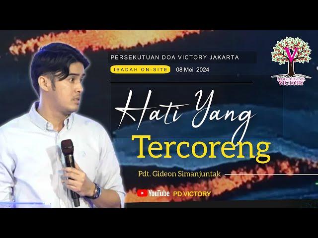 HATI YANG TERCORENG  |  Pdt. Gideon Simanjuntak  |  Ibadah PD Victory Jakarta  |  08 Mei 2024