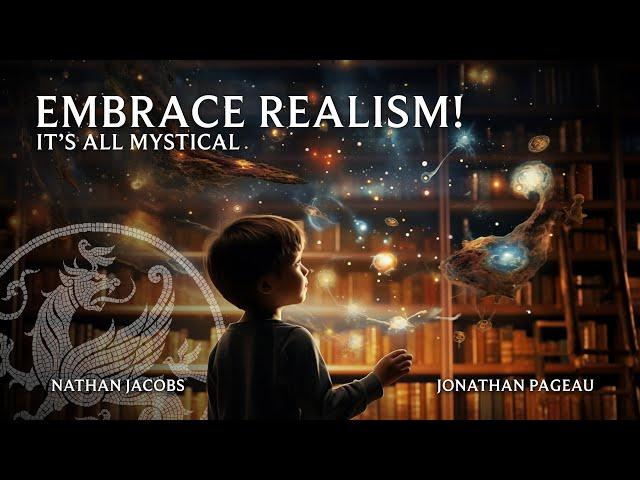 Embrace Realism: It's All Mystical! - with Dr. Nathan Jacobs