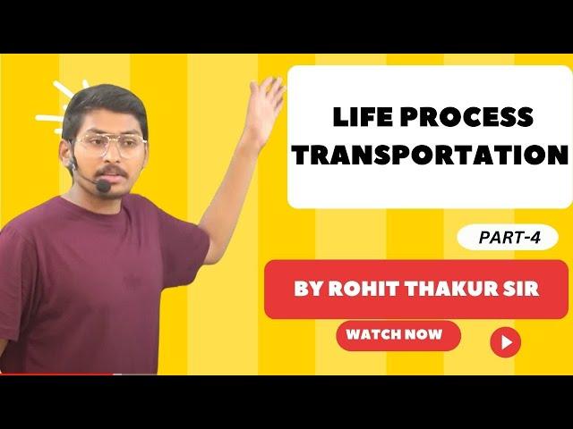 Class 10 Life Process - Transportation - By Rohit Thakur Sir