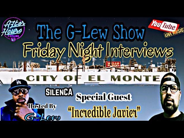 Incredible Javier (Featuring Big SilenCA) On After Hours Live With G-Lew