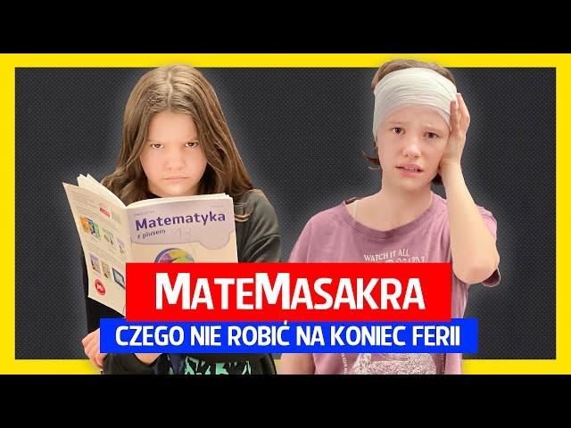 MateMasakra - Czego nie robić na koniec ferii