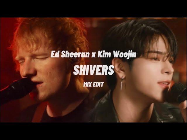 SHIVERS - Ed Sheeran x KIM WOOJIN / mix edit FMV / 에드시런 x 김우진