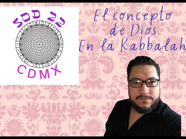 EL CONCEPTO DE D OS EN LA  KABBALAH, SOD 22 MX