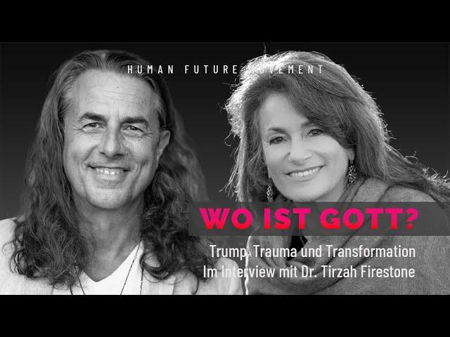 Wo ist Gott ? | Trump. Trauma und Transformation | Im Interview mit Dr. Tirzah Firestone | Folge 27