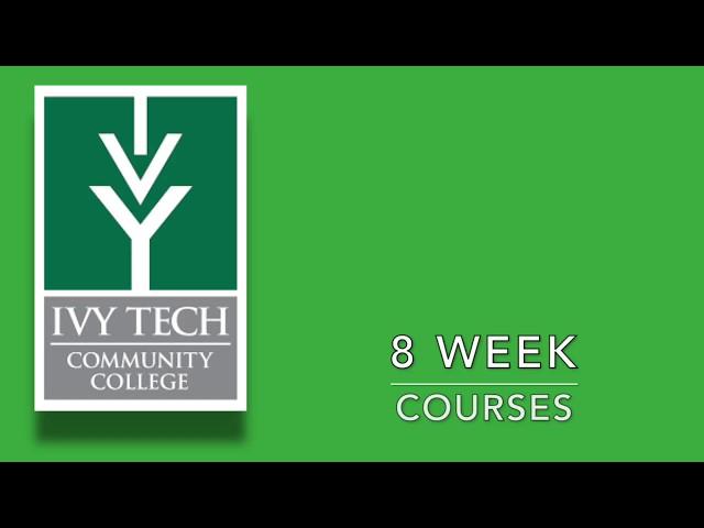 Ivy Tech 8-Week Courses