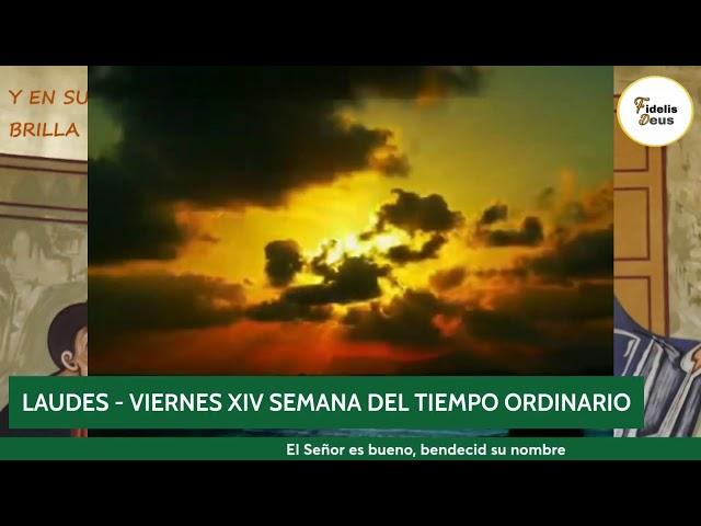 LAUDES - VIERNES XIV SEMANA DEL TIEMPO ORDINARIO